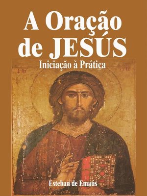 cover image of A Oração de Jesús   Iniciação à Prática
